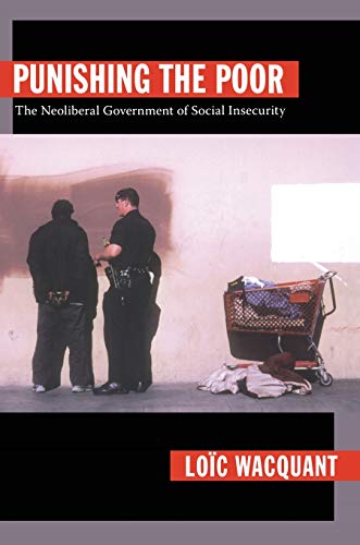 Punishing the Poor: The Neoliberal Government of Social Insecurity (Politics, History, and Culture) von Duke University Press